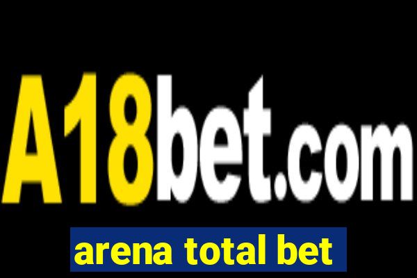 arena total bet